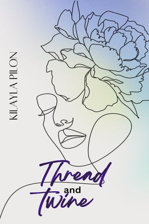 Thread and Twine【電子書籍】 Kilayla Pilon