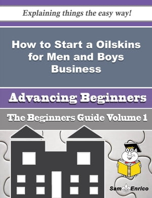 How to Start a Oilskins for Men and Boys Business (Beginners Guide)