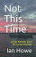 Not This Time Kip Kenver Thriller, #1Żҽҡ[ Ian Howe ]