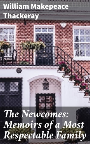 The Newcomes: Memoirs of a Most Respectable Family