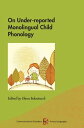 On Under-reported Monolingual Child Phonology