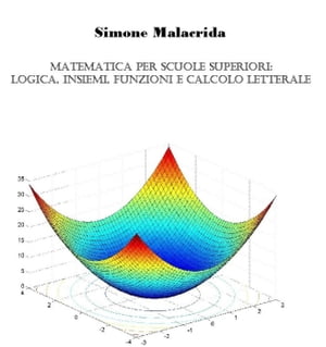 Matematica: logica, insiemi, funzioni e calcolo letterale