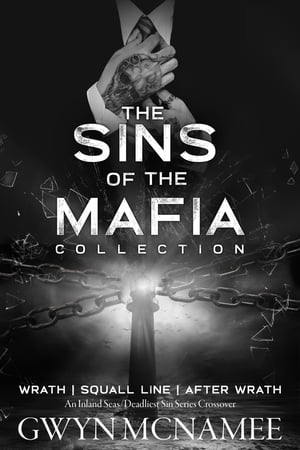 The Sins of the Mafia Collection Wrath, Squall Line, and After Wrath【電子書籍】[ Gwyn McNamee ]