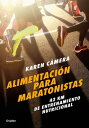 Alimentaci?n para maratonistas 42 km de entrenamiento nutricional