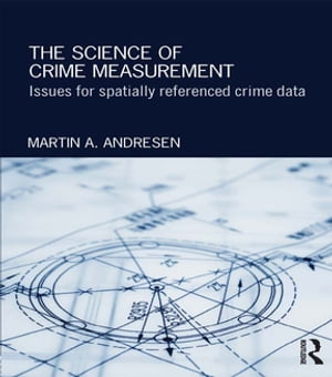 The Science of Crime Measurement Issues for Spatially-Referenced Crime Data