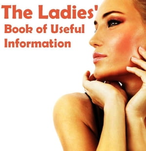 The Ladies Book of Useful Information (Illustrated)