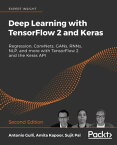 Deep Learning with TensorFlow 2 and Keras Regression, ConvNets, GANs, RNNs, NLP, and more with TensorFlow 2 and the Keras API, 2nd Edition【電子書籍】[ Antonio Gulli ]