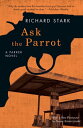 Ask the Parrot A Parker Novel【電子書籍】 Richard Stark