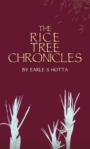 The Rice Tree Chronicles【電子書籍】[ Earle S Hotta ]