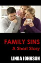 Family Sins: A Short Story【電子書籍】[ Linda Johnson ]