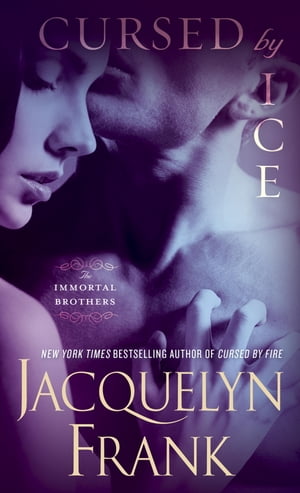 Cursed by Ice The Immortal BrothersŻҽҡ[ Jacquelyn Frank ]