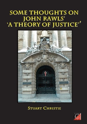SOME THOUGHTS ON JOHN RAWLS' 'A THEORY OF JUSTICE'
