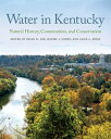 Water in Kentucky Natural History, Communities, and Conservation【電子書籍】[ Brian D....