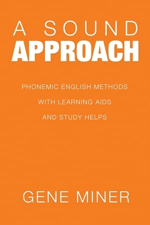 A Sound Approach Phonemic English Methods with Learning Aids and Study HelpsŻҽҡ[ Gene Miner ]
