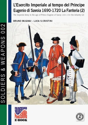 L'esercito imperiale al tempo del Principe Eugenio di Savoia 1690-1720. La Fanteria (2)