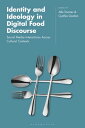 Identity and Ideology in Digital Food Discourse Social Media Interactions Across Cultural Contexts【電子書籍】