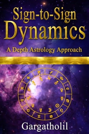 Sign-to-Sign Dynamics: A Depth Astrology Approach