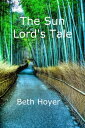 The Sun Lord 039 s Tale【電子書籍】 Beth Hoyer