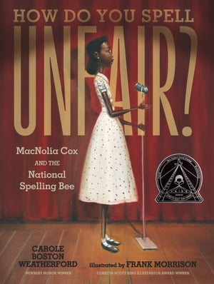 ŷKoboŻҽҥȥ㤨How Do You Spell Unfair?: MacNolia Cox and the National Spelling BeeŻҽҡ[ Carole Boston Weatherford ]פβǤʤ2,474ߤˤʤޤ