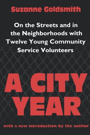 A City Year On the Streets and in the Neighbourhoods with Twelve Young Community Volunteers