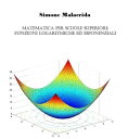 Matematica: funzioni logaritmiche, esponenziali e iperboliche