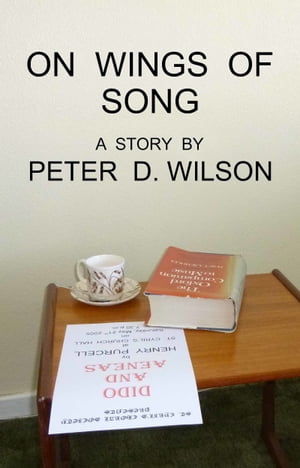 On Wings of Song【電子書籍】[ Peter D Wils