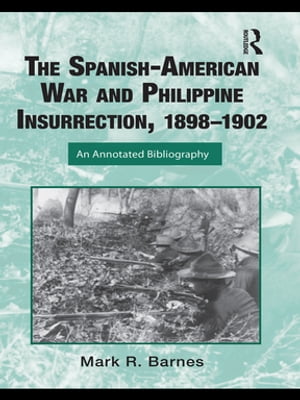 The Spanish-American War and Philippine Insurrection, 1898-1902