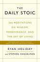 The Daily Stoic 366 Meditations on Wisdom, Perseverance, and the Art of Living: Featuring new translations of Seneca, Epictetus, and Marcus Aurelius【電子書籍】 Ryan Holiday