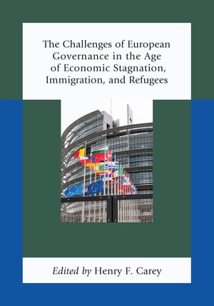 楽天楽天Kobo電子書籍ストアThe Challenges of European Governance in the Age of Economic Stagnation, Immigration, and Refugees【電子書籍】[ Jean-Marc Akakpo ]