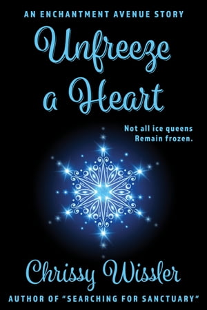 Unfreeze a Heart【電子書籍】[ Chrissy Wissler ]