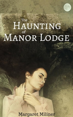 ŷKoboŻҽҥȥ㤨The Haunting of Manor LodgeŻҽҡ[ Margaret Miliner ]פβǤʤ146ߤˤʤޤ