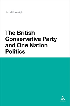 The British Conservative Party and One Nation Politics