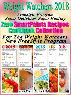 ŷKoboŻҽҥȥ㤨Weight Watchers 2018 FreeStyle Program Super Delicious, Super Healthy Zero SmartPoints Recipes Cookbook Collection For The Weight Watchers New FreeStyle ProgramŻҽҡ[ Olivia Fairchild ]פβǤʤ641ߤˤʤޤ
