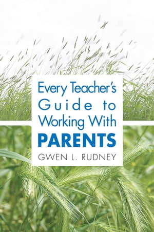 Every Teacher′s Guide to Working With Parents