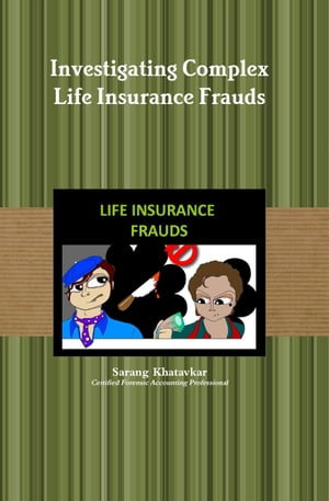 Investigating Complex Life Insurance Frauds