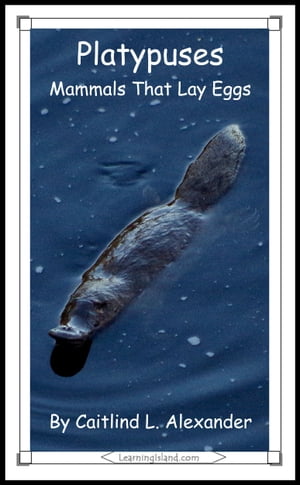 Platypuses: Mammals That Lay Eggs【電子書籍
