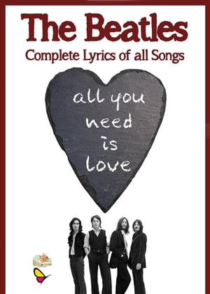 Complete lyrics of all songs edited by Michela Ferraro【電子書籍】 The Beatles edited by Michela Ferraro