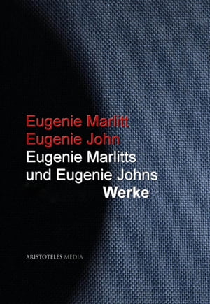 Eugenie Marlitts und Eugenie Johns WerkeŻҽҡ[ Eugenie Marlitt ]