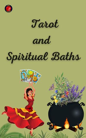 Tarot and Spiritual Baths【電子書籍】 Alina A Rubi