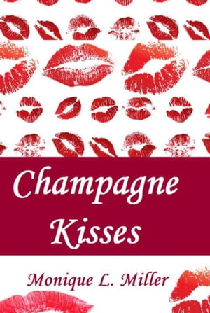 Champagne Kisses (A Novella)【電子書籍】[ 