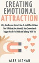 Creating Emotional Attraction: Why Men Become Distant, How To Avoid The Mistakes That Kill Attraction, Intensify Your Connection Trigger Him To Feel Addicted To Being With You Relationship and Dating Advice For Women, 2【電子書籍】 Alex Altman