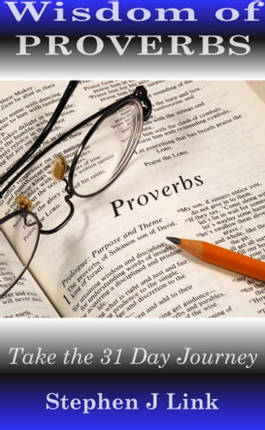 Wisdom of Proverbs: Take the 31 Day Journey