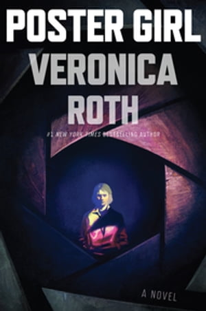 Poster Girl A Novel【電子書籍】[ Veronica Roth ]