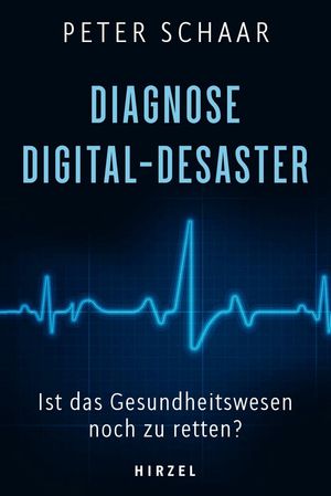 Diagnose Digital-Desaster Ist das Gesundheitswesen noch zu retten?Żҽҡ[ Peter Schaar ]