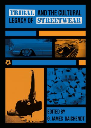 Tribal and the Cultural Legacy of Streetwear【電子書籍】