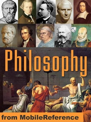 Encyclopedia Of Philosophy: Eastern And Western Philosophy, Metaphysics, Ethics, Logic, Aesthetics, Marxism, Democracy & More (Mobi Reference)