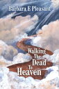 ŷKoboŻҽҥȥ㤨Walking the Dead to HeavenŻҽҡ[ Barbara E Pleasant ]פβǤʤ1,334ߤˤʤޤ