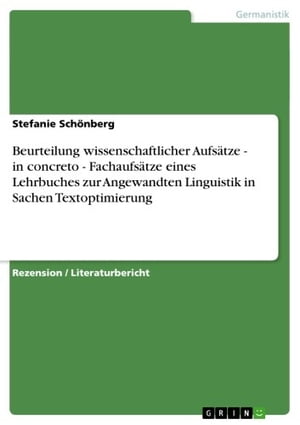 Beurteilung wissenschaftlicher Aufsätze - in concreto - Fachaufsätze eines Lehrbuches zur Angewandten Linguistik in Sachen Textoptimierung