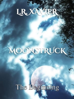 ŷKoboŻҽҥȥ㤨Moonstruck: The BeginningŻҽҡ[ L.R. Xavier ]פβǤʤ109ߤˤʤޤ