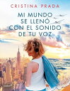 Mi mundo se llen? con el sonido de tu voz【電子書籍】[ Cristina Prada ]